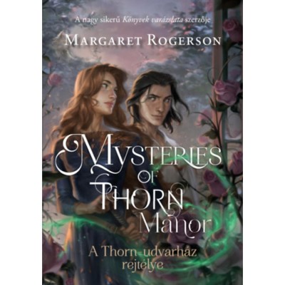 Mysteries of Thorn Manor - A Thorn-udvarh&amp;aacute;z rejt&amp;eacute;lye - Margaret Rogerson foto