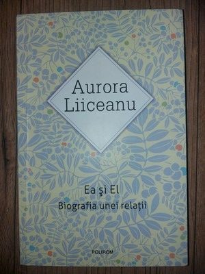 Ea si el: Biografia unei relatii- Aurora Liiceanu foto