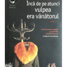 Herta Muller - Încă de pe atunci vulpea era vânătorul (editia 2009)