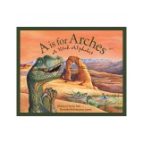 A is for Arches: A Utah Alphabet