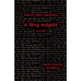 A f&eacute;ny m&ouml;g&ouml;tt - (versek) - Maria Joao Cantinho