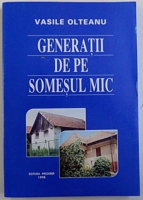 GENERATII DE PE SOMESUL MIC de VASILE OLTEANU , 1998 foto