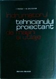 I. Bucsa, N. Cristofor - Indrumatorul tehnicianului proiectant de masini si, Tehnica