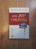 Norman Vincent Peale - Spune pot si vei putea, 2001, Curtea Veche