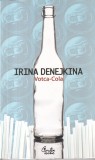 Votca-Cola - Irina Denejkina, Roman Realist Rusia Post-Sovietica, 2008, 205 Pagini, Curtea Veche