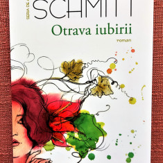 Otrava iubirii. Editura Humanitas, 2016 - Eric-Emmanuel Schmitt