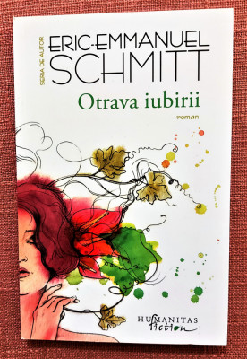 Otrava iubirii. Editura Humanitas, 2016 - Eric-Emmanuel Schmitt foto