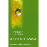 A csend szava - egy perc b&ouml;lcsess&eacute;g - Egy perc b&ouml;lcsess&eacute;g - Anthony De Mello
