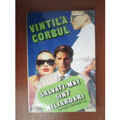 Vintila Corbul - Salvati-ma, sunt miliardar!