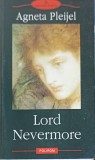 Lord Nevermore - Agneta Pleijel, Editura Polirom, 2003, 589 pagini, Roman, Biblioteca Polirom