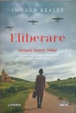 Eliberare. Spioana. Eroina. Soldat - Imogen Kealey, Litera 2020, Roman, Editura Litera, 350 pagini