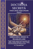 Doctrina secreta - Vol 4 - Simbolismul arhaic al religiilor lumii