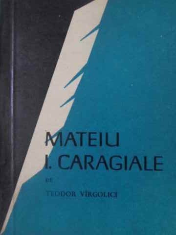 MATEIU I. CARAGIALE-TEODOR VIRGOLICI-268196