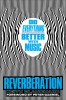 Reverberation: Do Everything Better with Music