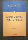 DESPRE MOARTEA PERSECUTORILOR - LACTANTIU