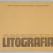 &#039; LITOGRAFIA &#039; , CATALOG DE EXPOZITIE COLECTIVA , 1988