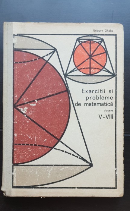 Exerciții și probleme de matematică clasele V-VIII - Grigore Gheba