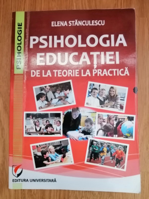 Psihologia educatiei. De la teorie la practica - Elena Stanculescu : 2013 foto