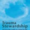 Trauma Stewardship: An Everyday Guide to Caring for Self While Caring for Others