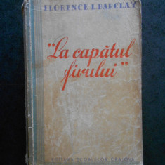 FLORENCE L. BARCLAY - LA CAPATUL FIRULUI (ed. veche, trad. de Sanda Racovitza)