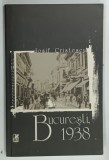 BUCURESTI , 1938 , roman de IOSIF CRISTESCU , 2004 , DEDICATIE *