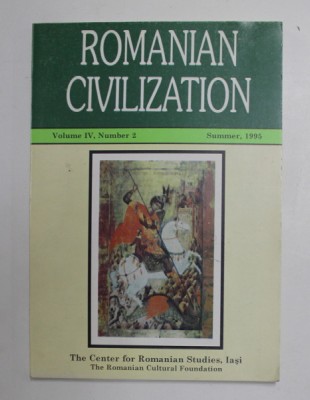 ROMANIAN CIVILIZATION - A JOURNAL OF ROMANIAN AND EAST CENTRAL EUROPEAN STUDIES , VOLUME IV , NUMBER 2 , SUMMER , 1995 foto