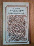 ISTORIA LITERATURII ROMANESTI INTRODUCERE SINTETICA de N.IORGA,BUC.1988