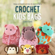 Crochet Kids' Bags: Unique and Detailed Patterns for Playful Projects