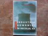 INDUSTRIA ROMANIEI IN SECOLULUI XX - CLAUDIA RODICA POPESCU ,2000