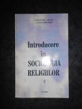 CONSTANTIN CUCIUC - INTRODUCERE IN SOCIOLOGIA RELIGIILOR volumul 2