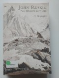 John Ruskin, No Wealth but Life, A Biografy - John Batchelor (5+1)5