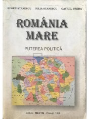 Eugen Stanescu - Romania mare. Puterea politica (Editia: 1998)