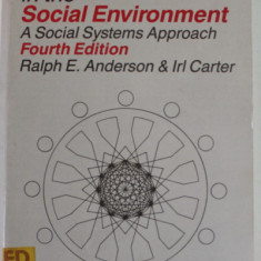 HUMAN BEHAVIOR IN THE SOCIAL ENVIRONMANT , A SOCIAL SYSTEMS APPROACH by RALPH E. ANDERSON and IRL CARTER , 1990