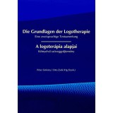 A logoter&aacute;pia alapjai / Die Grundlagen der Logotherapie - K&eacute;tnyelvű sz&ouml;veggyűjtem&eacute;ny / Eine zweisprachige Textsammlung - Viktor E. Frankl