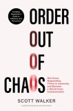 Order Out of Chaos: Win Every Negotiation, Thrive in Adversity, and Become a World-Class Negotiator