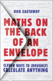 Maths on the Back of an Envelope | Rob Eastaway, 2020, Harpercollins Publishers