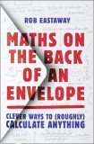 Maths on the Back of an Envelope | Rob Eastaway, 2020, Harpercollins Publishers