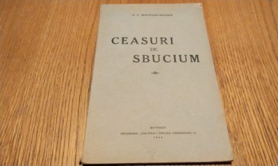 N. C. MUNTEANU-SCULENI (dedicatie-autograf) - Ceasuri de Sbucium - Editura Tipografia &amp;quot;Cultura&amp;quot;, 1938, 104 p.; coperta originala foto