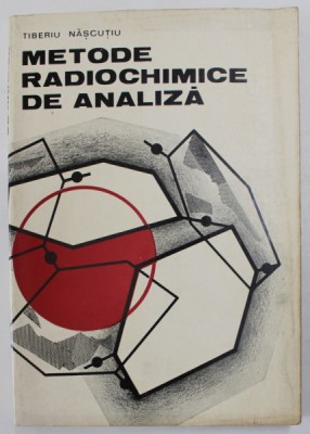 METODE RADIOCHIMICE DE ANALIZA de TIBERIU NASCUTIU , 1973 foto