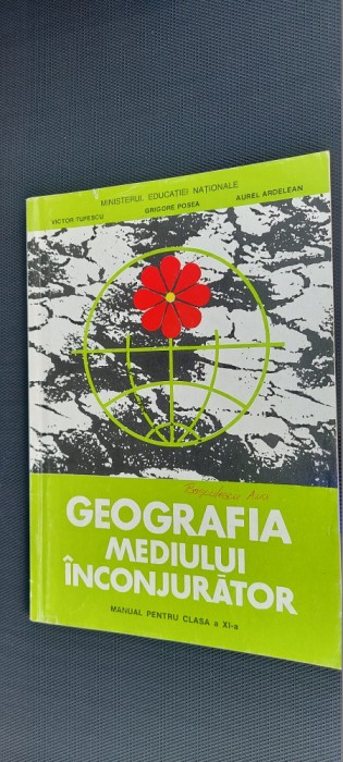 GEOGRAFIA MEDIULUI INCONJURATOR CLASA A XI A TUFESCU , POSEA ,ARDELEAN