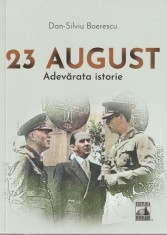 23 August. Adevarata istorie - Dan-Silviu Boerescu - Universul Juridic
