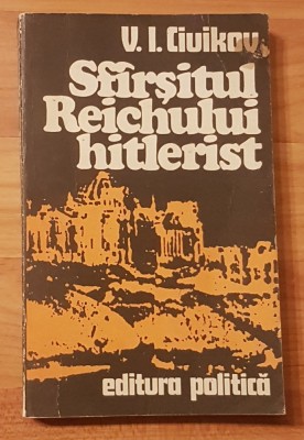 Sfarsitul Reichului hitlerist de V. I. Ciuikov foto