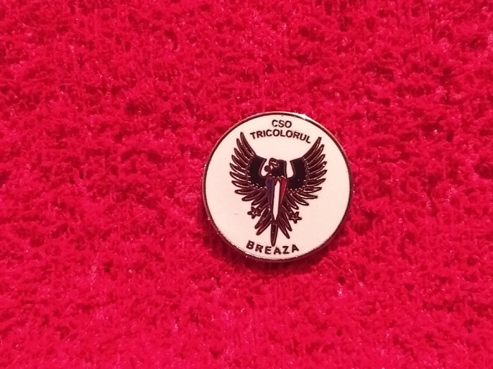 Insigna fotbal - CSO &quot;TRICOLORUL&quot; BREAZA