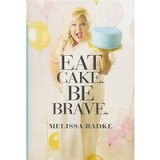 Eat cake. Be brave