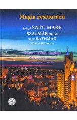 Magia restaurararii. Judetul Satu Mare - Editura Școala Ardeleană