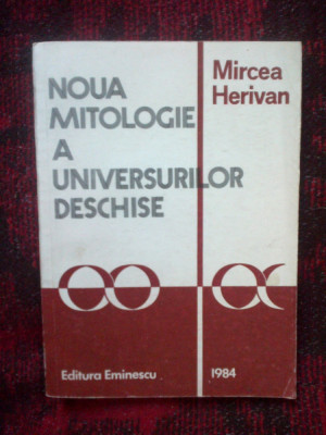 d4 NOUA MITOLOGIE A UNIVERSURILOR DESCHISE - Mircea Herivan foto