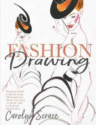 Fashion Drawing: Inspirational Step-By-Step Illustrations Show You How to Draw Like a Fashion Illustrator foto