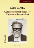 Culoarea curcubeului 77 (Cutremurul oamenilor) - Hardcover - Paul Goma - Ratio et Revelatio
