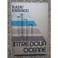 RADU ENESCU - INTRE DOUA OCEANE