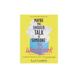 Maybe You Should Talk to Someone: The Workbook: A Toolkit for Editing Your Story and Changing Your Life